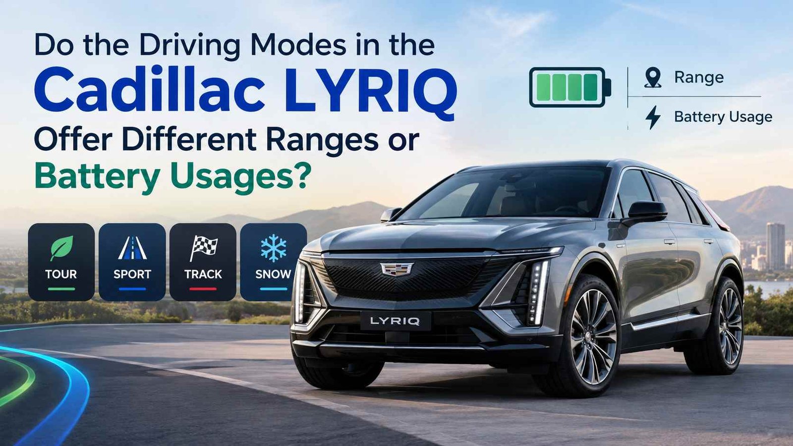Do the Driving Modes in the Cadillac LYRIQ Offer Different Ranges or Battery Usages?