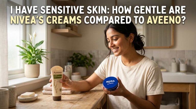 I Have Sensitive Skin: How Gentle Are Nivea's Creams Compared to Aveeno?