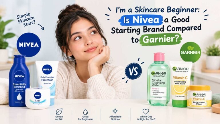 I'm a Skincare Beginner: Is Nivea a Good Starting Brand Compared to Garnier?